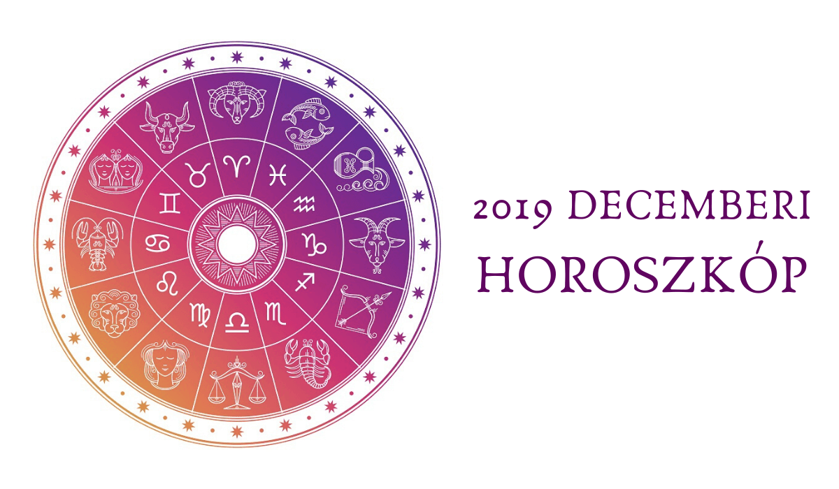 2019 decemberi horoszkóp: ez vár rád csillagjegyed alapján az év utolsó hónapjában